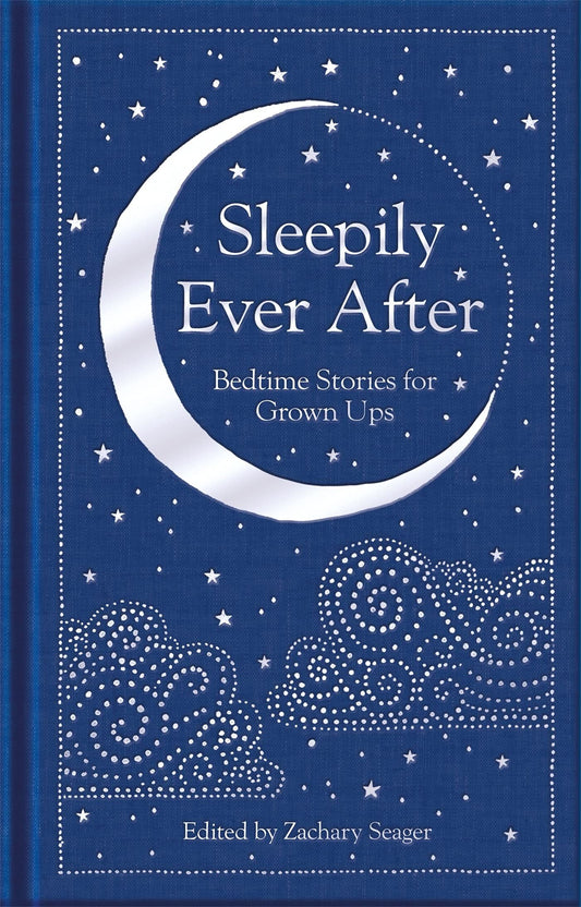 Sleepily Ever After: Bedtime Stories For Grownups