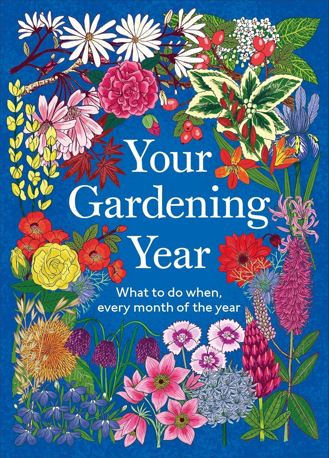 Your Gardening Year : What To Do When