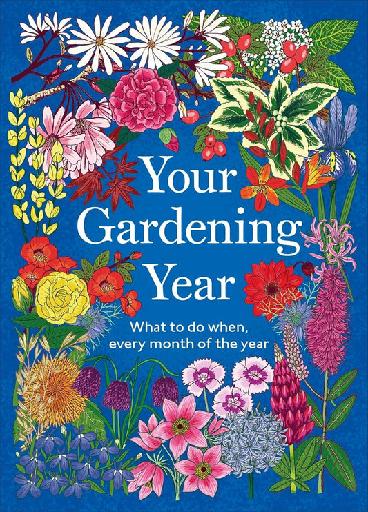 Your Gardening Year : What To Do When
