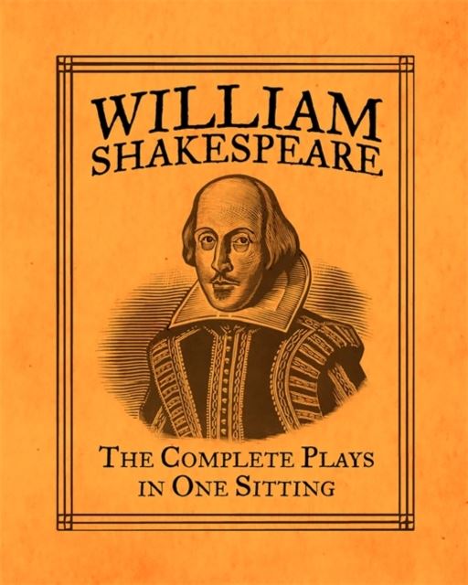 William Shakespeare The Complete Plays in One Sitting (Mini Hardback)