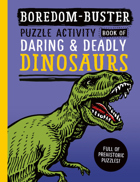 Boredom - Buster Puzzle Activity Book of Daring & Deadly Dinosaurs