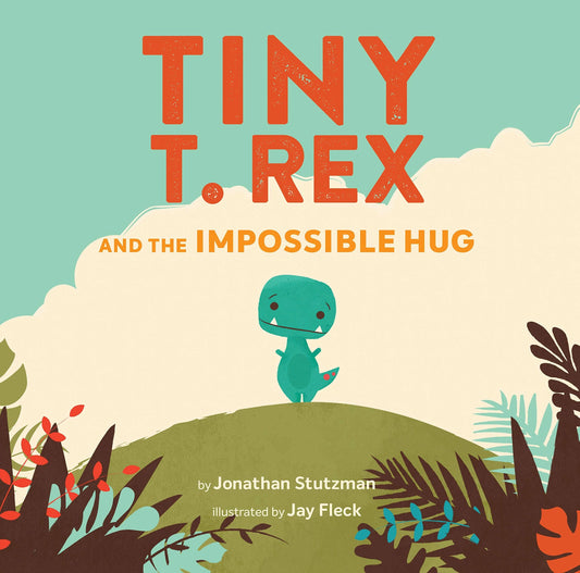 Tiny T.Rex and the Impossible Hug